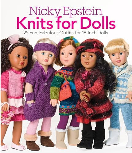 Nicky Epstein Knits for Dolls (25 Fun, Fabulous Outfits for 18-Inch Dolls) by Nicky Epstein, 9781936096541
