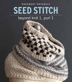 Seed Stitch (Beyond Knit 1, Purl 1) by Rosemary Drysdale, 9781942021643
