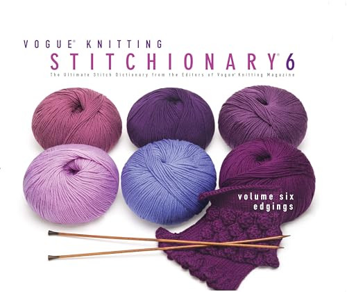 Vogue® Knitting Stitchionary® Volume Six: Edgings by Vogue Knitting, 9781936096220