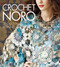 Crochet Noro (30 Dazzling Designs) by Sixth & Spring Books, 9781936096480