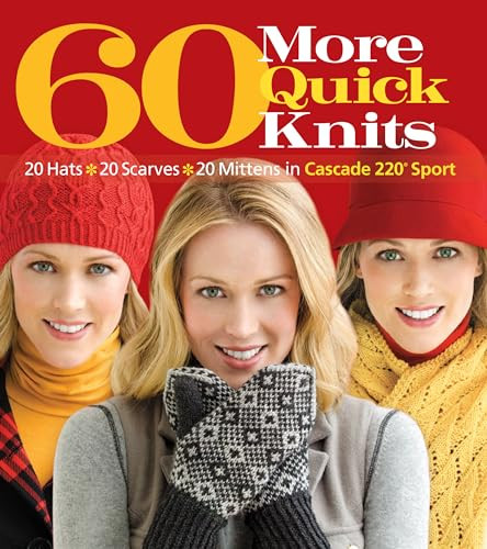 60 More Quick Knits (20 Hats*20 Scarves*20 Mittens in Cascade 220® Sport) by Sixth & Spring Books, 9781936096213
