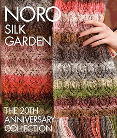 Noro Silk Garden (The 20th Anniversary Collection) by Sixth & Spring Books, 9781942021902