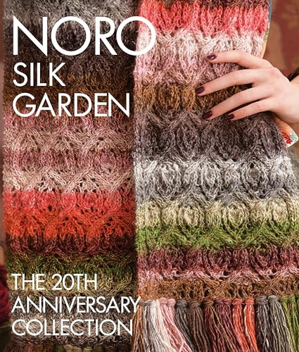 Noro Silk Garden (The 20th Anniversary Collection) by Sixth & Spring Books, 9781942021902