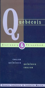 Quebecois Dictionary & Phrasebook: English Quebecois Quebecois English by Renata Isajlovic, Isabelle Martin, 9780781809207