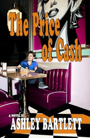 The Price of Cash by Ashley   Bartlett, 9781626397088