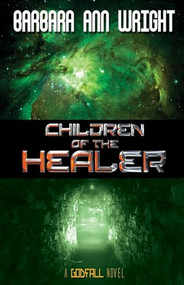 Children of the Healer by Barbara Ann Wright, 9781635550313