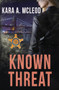 Known Threat by Kara A. McLeod, 9781635551327