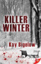 Killer Winter by Kay Bigelow, 9781635551778