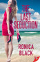 The Last Seduction by Ronica Black, 9781635552119