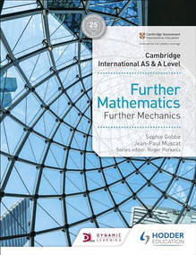 Cambridge International AS & A Level Further Mathematics Further Mechanics (Hodder Education Group) by Jean-Paul Muscat, Sophie Goldie, 9781510421806