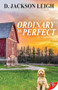 Ordinary is Perfect by D. Jackson Leigh, 9781635552805