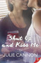 Shut Up and Kiss Me by Julie Cannon, 9781635553437