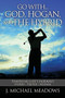 Go with... God, Hogan, and the Hybrid (Traveling Life's Fairways: Stories, Truths, Wisdom) by J. Michael Meadows, 9781944194390
