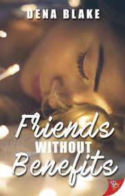 Friends Without Benefits by Dena Blake, 9781635553499