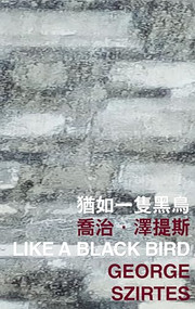 Like a Black Bird by George Szirtes, 9789882370456