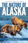 Nature of Alaska, 2nd Ed by James Kavanagh, Raymond Leung, 9781583552995