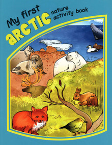 My First Arctic Nature Activity Book by James Kavanagh, Raymond Leung, Waterford Press, 9781583555866
