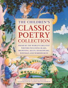 The Children's Classic Poetry Collection (Poems by the world's greatest writers including Blake, Browning, Keats, Shakespeare, Whitman and Wordsworth) by Nicola Baxter, 9781861478931
