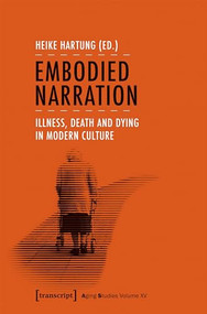 Embodied Narration (Illness, Death and Dying in Modern Culture) by Heike Hartung, 9783837643060