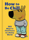 How to Be Chill (365 Ways to Find Peace in a Noisy World) by Weldon Owen, Phillip Bankss, 9798886743944