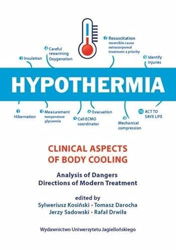 Hypothermia (Clinical Aspects of Body Cooling, Analysis of Dangers, Directions of Modern Treatment) by Sylweriusz Kosiński, Tomasz Darocha, Jerzy Sadowski, Rafał Drwiła, 9788323340638