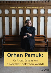 Orhan Pamuk (Critical Essays on a Novelist Between Worlds) by Taner Can, Berkan Ulu, Koray Melikoğlu, 9783838210476