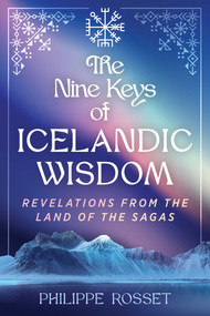 The Nine Keys of Icelandic Wisdom (Revelations from the Land of the Sagas) by Philippe Rosset, 9798888503720