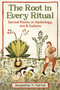 The Root in Every Ritual (Sacred Plants in Mythology, Art, and Culture) by Jacqueline N. Norton, 9798888503928