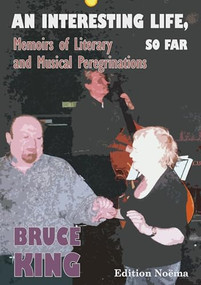 An Interesting Life, So Far (Memoirs of Literary and Musical Peregrinations) by Bruce King, 9783838210261