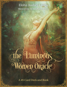 The Luminous Women Oracle (A 49-Card Deck and Book) by Eloha Loups Saxod, Stéphanie Pitino, 9798888504628