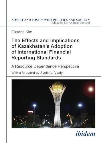 The Effects and Implications of Kazakhstan's Adoption of International Financial Reporting Standards (A Resource Dependence Perspective) by Oksana Kim, Svetlana Vlady, 9783838210377