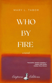 WHO BY FIRE (A Novel) - 9798999527004 by Mary L. Tabor, 9798999527004