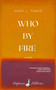 WHO BY FIRE (A Novel) - 9798999527004 by Mary L. Tabor, 9798999527004