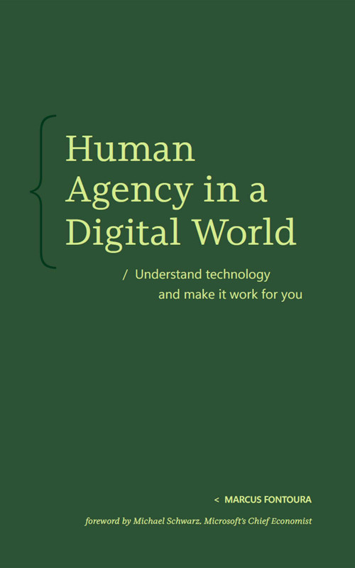 Human Agency in a Digital World (Understand technology and make it work for you) by Marcus Fontoura, 9798999755025