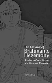 The Making of Brahmanic Hegemony (Studies in Caste, Gender and Vaishnava Theology) by Suvira Jaiswal, 9789382381839