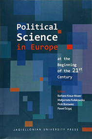 Political Science in Europe at the Beginning of the 21st Century by Barbara Krauz-Mozer, Małgorzata Kułakowska, Piotr Borowiec, Paweł Ścigaj, 9788323339380