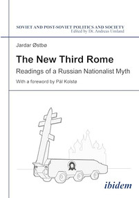 The New Third Rome (Readings of a Russian Nationalist Myth) by Jardar Østbø, Pål Kolstø, 9783838209005