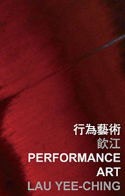 Performance Art - 9789629967451 - 9789629967451 by Lau Yee-ching, 9789629967451