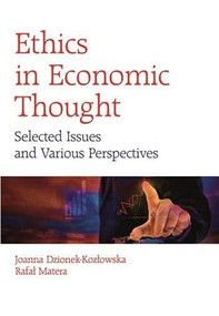 Ethics in Economic Thought (Selected Issues and Various Perspectives) by Joanna Dzionek-Kozłowska, Rafał Matera, 9788323340041