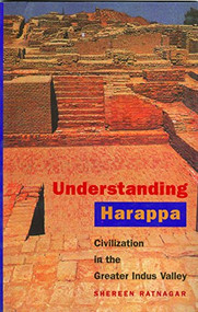 Understanding Harappa (Civilization in the Greater Indus Valley) by Shereen Ratnagar, 9789382381662