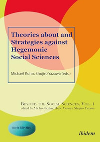 Theories About and Strategies Against Hegemonic Social Sciences by Michael Kuhn, Shujiro Yazawa, Tomiyuki Uesugi, 9783838207865