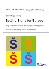 Setting Signs for Europe (Why Diacritics Matter for European Integration) by Bernd Kappenberg, Peter Schlobinski, 9783838207032