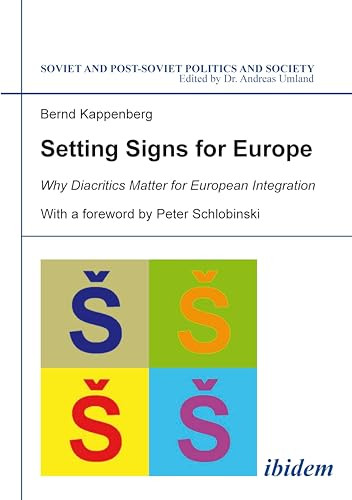Setting Signs for Europe (Why Diacritics Matter for European Integration) by Bernd Kappenberg, Peter Schlobinski, 9783838207032