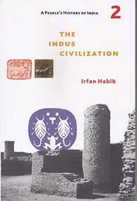 A People's History of India 2 (The Indus Civilization) by Irfan Habib, 9789382381532