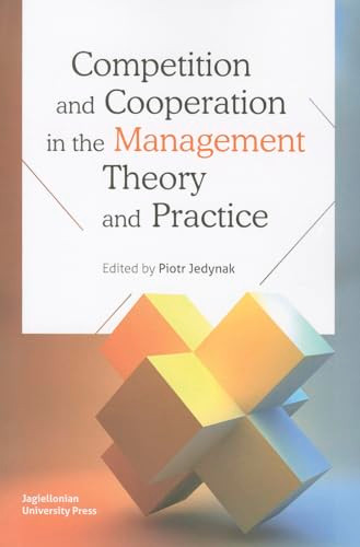 Competition and Cooperation in the Management Theory and Practice by Piotr Jedynak, 9788323336860