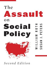 The Assault on Social Policy by William Roth, Susan J. Peters, Bernie Sanders, 9780231160070