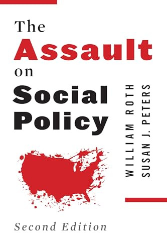 The Assault on Social Policy by William Roth, Susan J. Peters, Bernie Sanders, 9780231160070