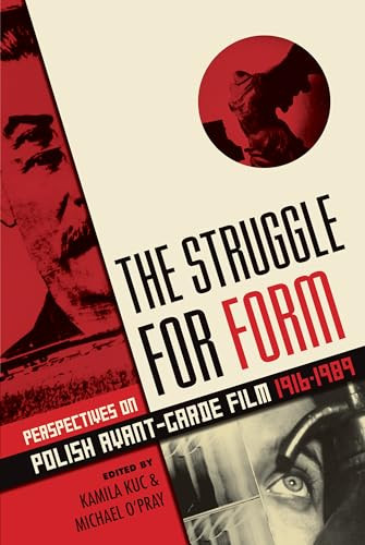 The Struggle for Form (Perspectives on Polish Avant-Garde Film, 1916-1989) by Kamila Kuc, Michael O'Pray, 9780231169837