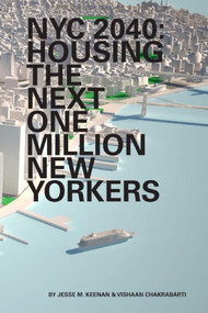 NYC 2040 (Housing the Next One Million New Yorkers) by Jesse M. Keenan, Vishaan Chakrabarti, 9781883584887