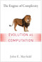 The Engine of Complexity (Evolution as Computation) by John E. Mayfield, 9780231163040